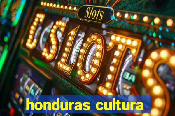 honduras cultura